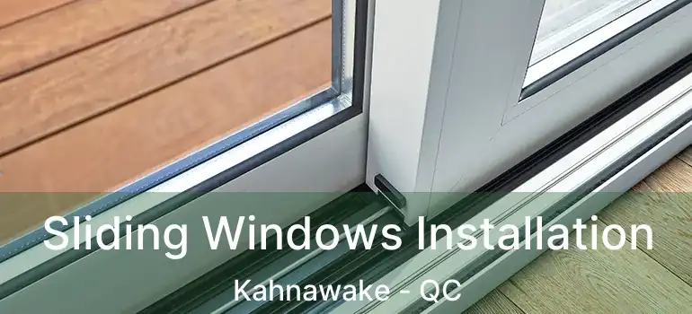  Sliding Windows Installation Kahnawake - QC