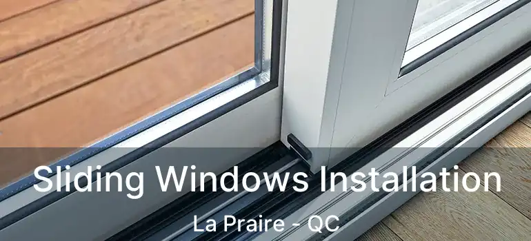  Sliding Windows Installation La Praire - QC