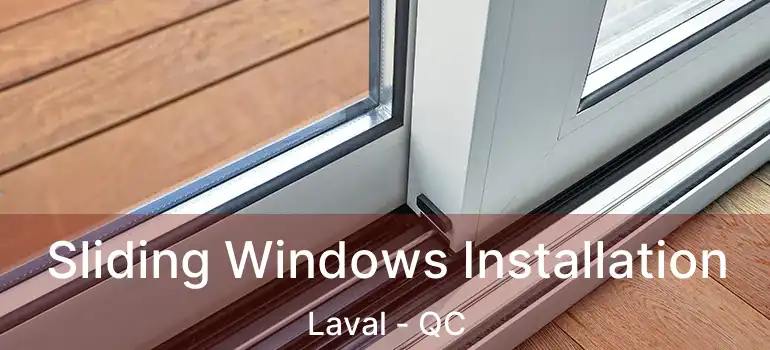  Sliding Windows Installation Laval - QC
