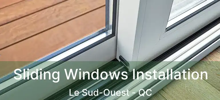  Sliding Windows Installation Le Sud-Ouest - QC