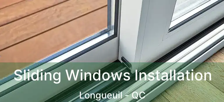  Sliding Windows Installation Longueuil - QC