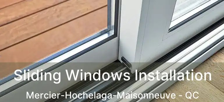  Sliding Windows Installation Mercier-Hochelaga-Maisonneuve - QC