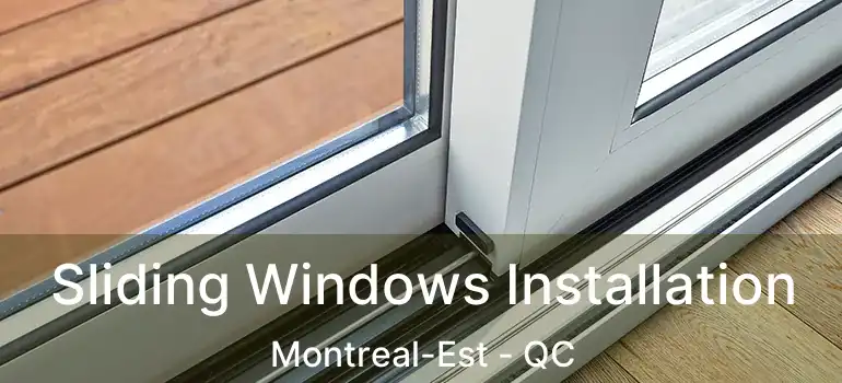  Sliding Windows Installation Montreal-Est - QC