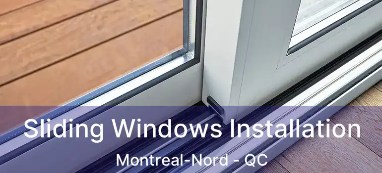  Sliding Windows Installation Montreal-Nord - QC