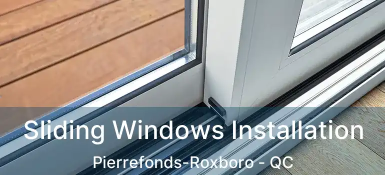  Sliding Windows Installation Pierrefonds-Roxboro - QC