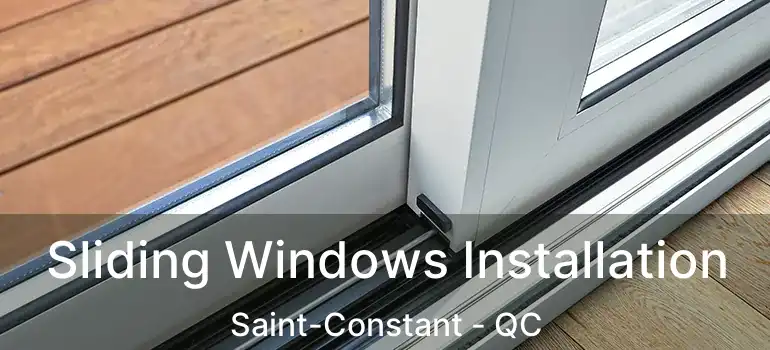  Sliding Windows Installation Saint-Constant - QC
