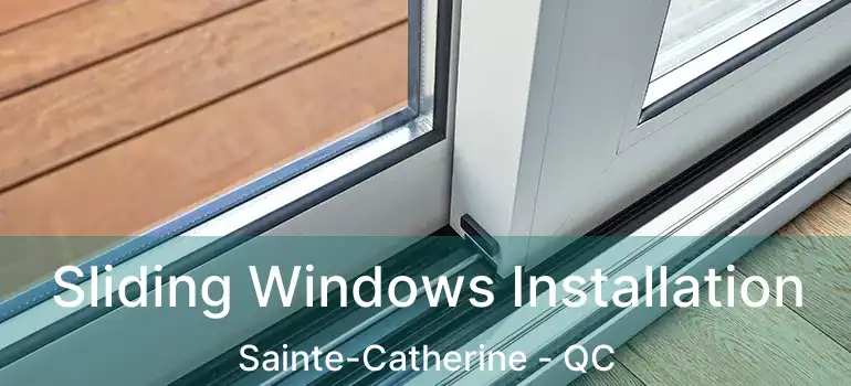  Sliding Windows Installation Sainte-Catherine - QC