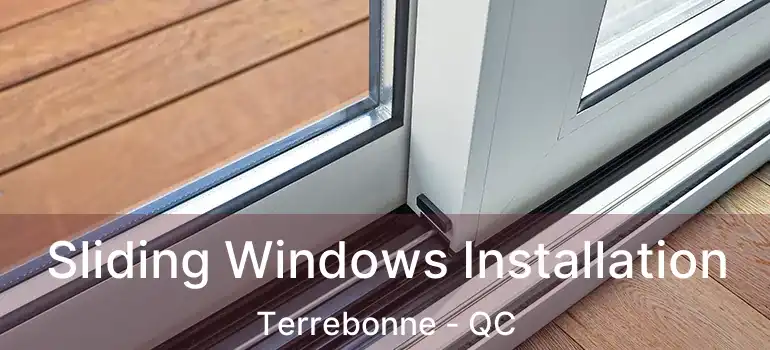  Sliding Windows Installation Terrebonne - QC