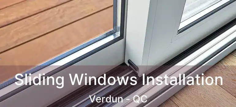  Sliding Windows Installation Verdun - QC