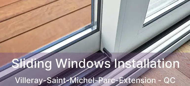  Sliding Windows Installation Villeray-Saint-Michel-Parc-Extension - QC