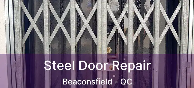  Steel Door Repair Beaconsfield - QC