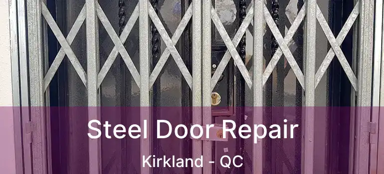 Steel Door Repair Kirkland - QC