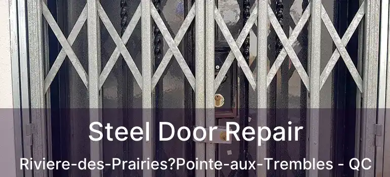  Steel Door Repair Riviere-des-Prairies?Pointe-aux-Trembles - QC