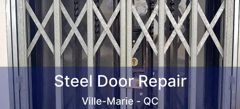  Steel Door Repair Ville-Marie - QC