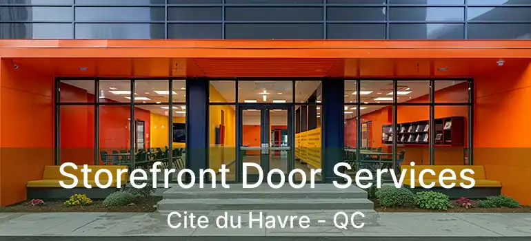  Storefront Door Services Cite du Havre - QC