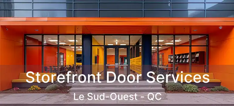  Storefront Door Services Le Sud-Ouest - QC