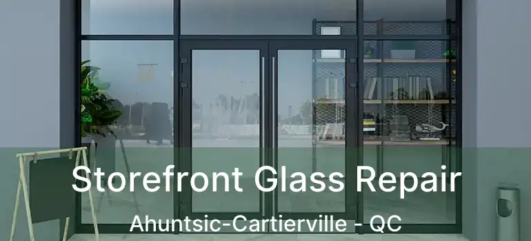  Storefront Glass Repair Ahuntsic-Cartierville - QC