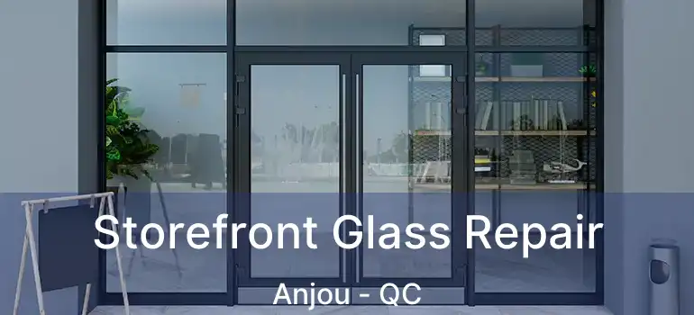  Storefront Glass Repair Anjou - QC
