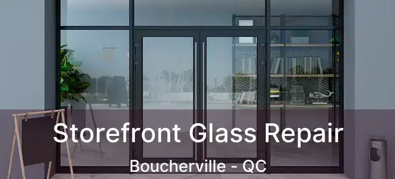  Storefront Glass Repair Boucherville - QC