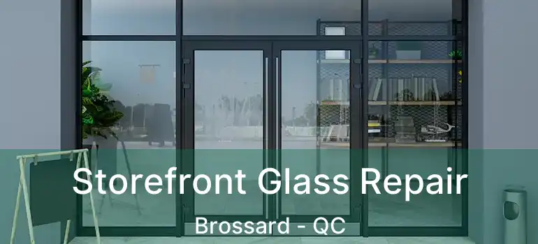  Storefront Glass Repair Brossard - QC