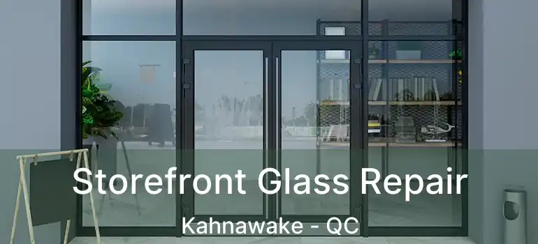  Storefront Glass Repair Kahnawake - QC