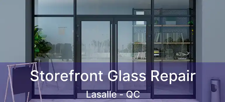  Storefront Glass Repair Lasalle - QC