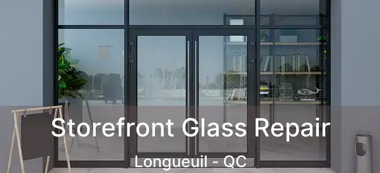  Storefront Glass Repair Longueuil - QC