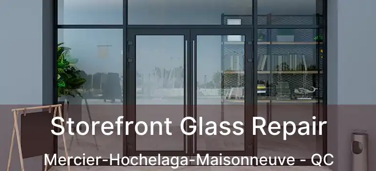  Storefront Glass Repair Mercier-Hochelaga-Maisonneuve - QC