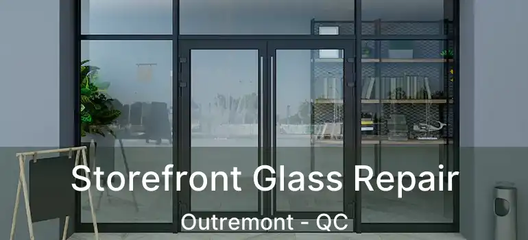  Storefront Glass Repair Outremont - QC