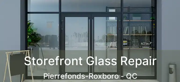  Storefront Glass Repair Pierrefonds-Roxboro - QC