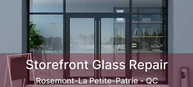  Storefront Glass Repair Rosemont-La Petite-Patrie - QC