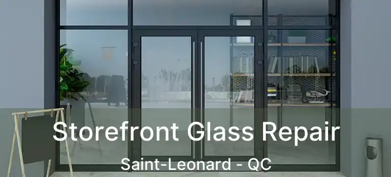  Storefront Glass Repair Saint-Leonard - QC