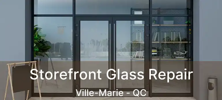  Storefront Glass Repair Ville-Marie - QC