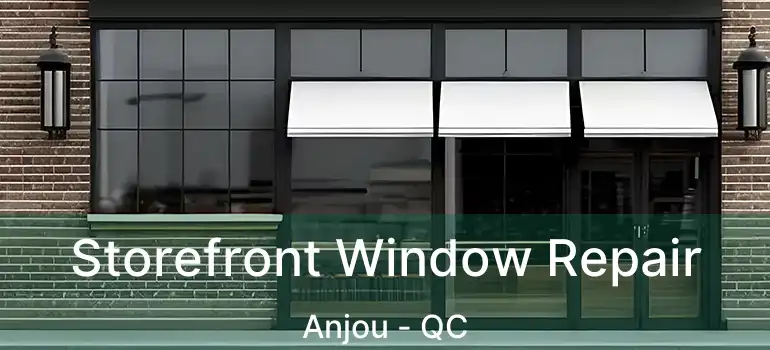  Storefront Window Repair Anjou - QC