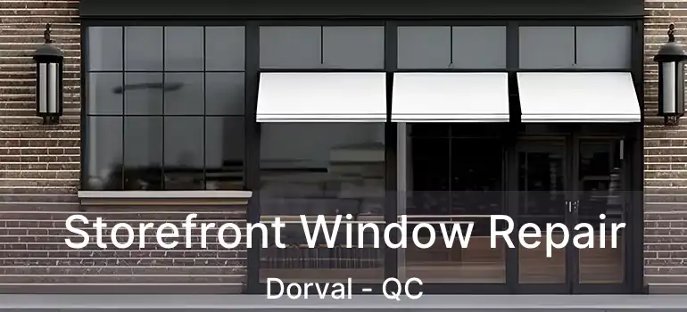  Storefront Window Repair Dorval - QC