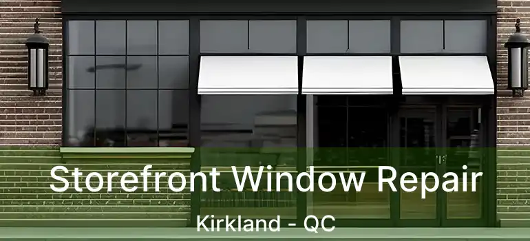  Storefront Window Repair Kirkland - QC