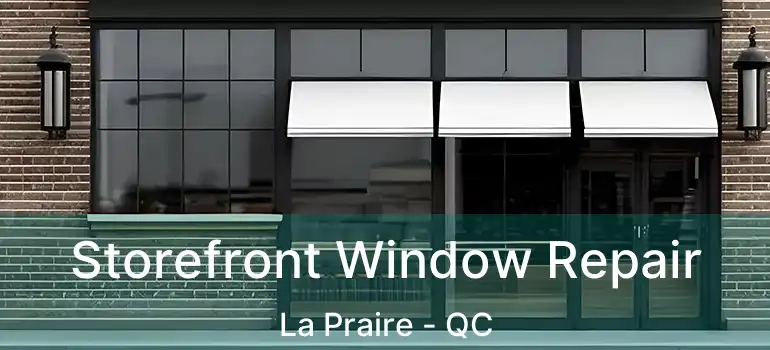  Storefront Window Repair La Praire - QC
