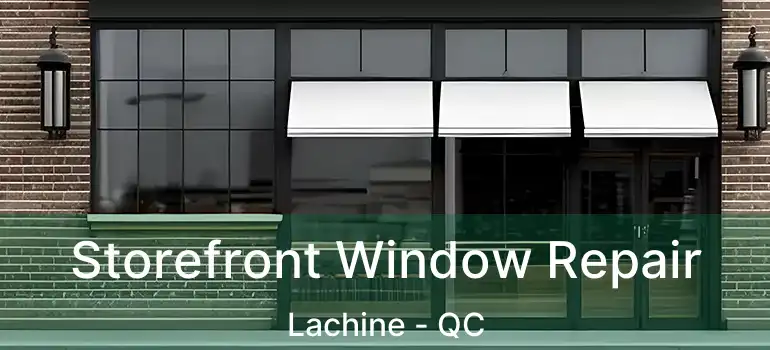  Storefront Window Repair Lachine - QC
