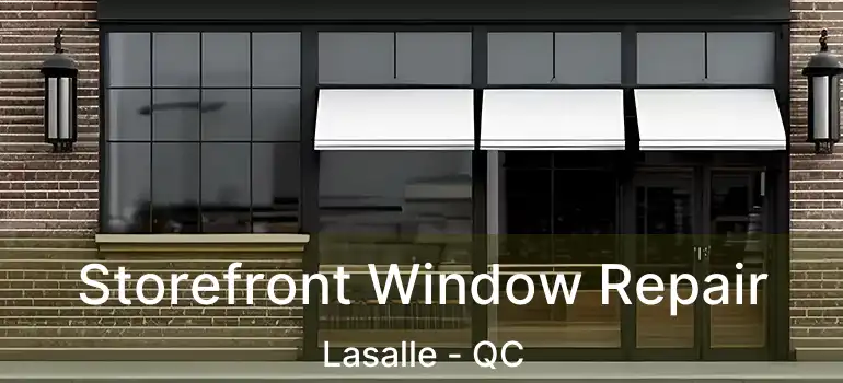  Storefront Window Repair Lasalle - QC