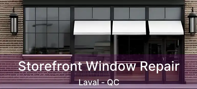  Storefront Window Repair Laval - QC