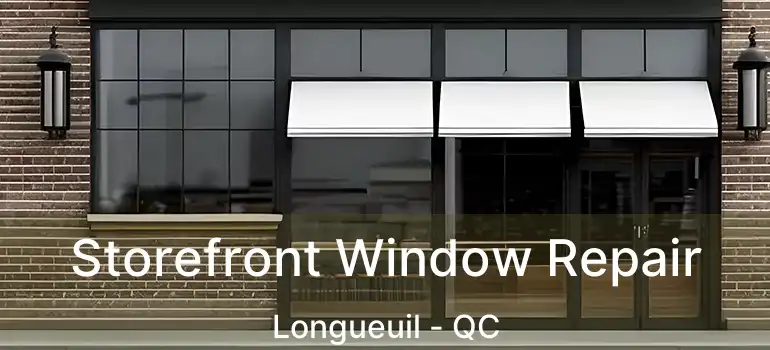  Storefront Window Repair Longueuil - QC