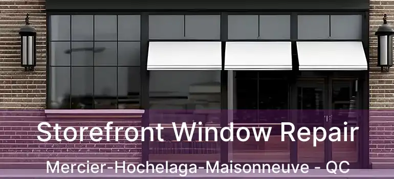  Storefront Window Repair Mercier-Hochelaga-Maisonneuve - QC