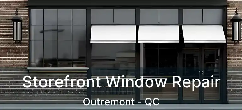  Storefront Window Repair Outremont - QC