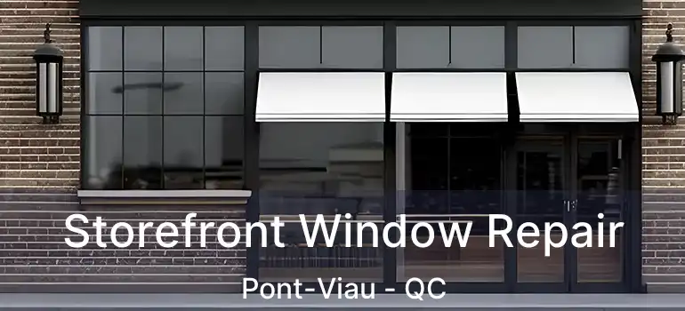  Storefront Window Repair Pont-Viau - QC