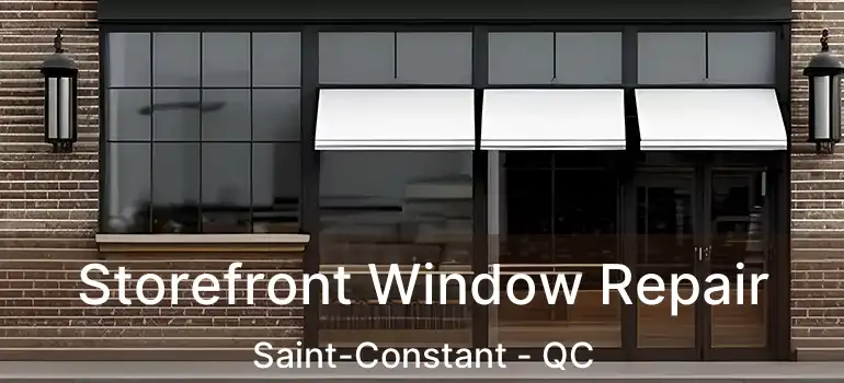  Storefront Window Repair Saint-Constant - QC