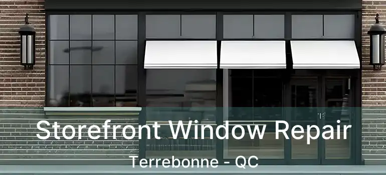  Storefront Window Repair Terrebonne - QC