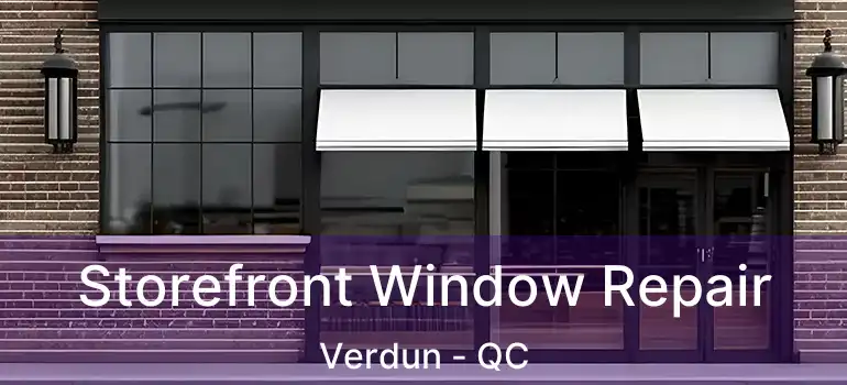  Storefront Window Repair Verdun - QC