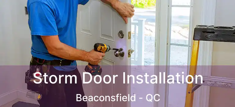  Storm Door Installation Beaconsfield - QC