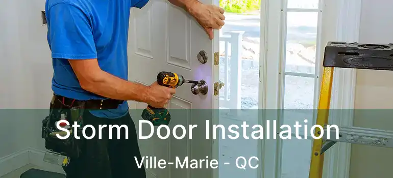  Storm Door Installation Ville-Marie - QC