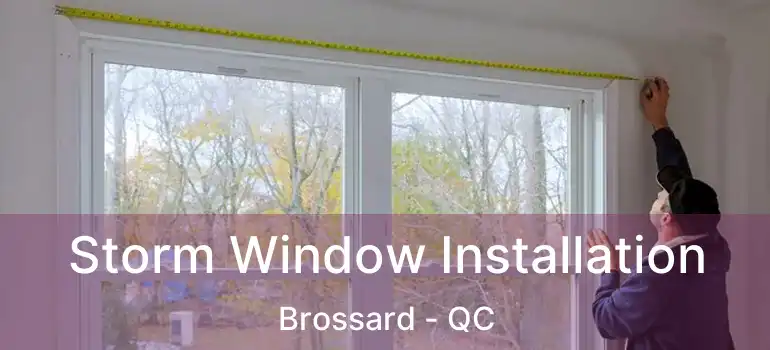 Storm Window Installation Brossard - QC